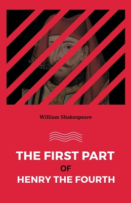 The First part of Henry the Fourth - Shakespeare, William