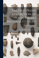 The First Peary Collection of Polar Eskimo Material Culture: Fieldiana, Anthropology, v. 63, no.2