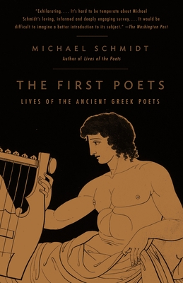 The First Poets: Lives of the Ancient Greek Poets - Schmidt, Michael