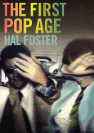 The First Pop Age: Painting and Subjectivity in the Art of Hamilton, Lichtenstein, Warhol, Richter, and Ruscha