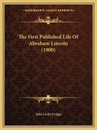 The First Published Life of Abraham Lincoln (1900)