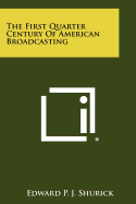 The First Quarter-Century of American Broadcasting