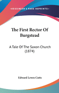 The First Rector of Burgstead: A Tale of the Saxon Church (1874)