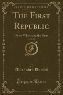 The First Republic, Vol. 1 of 2: Or the Whites and the Blues (Classic Reprint)
