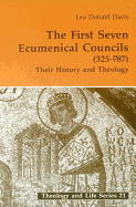 The First Seven Ecumenical Councils (325-787): Their History and Theology Volume 21