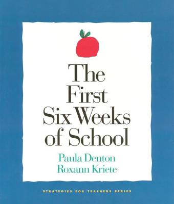 The First Six Weeks of School - Denton, Paula, and Kriete, Roxann