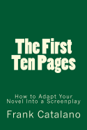 The First Ten Pages: How to Adapt Your Novel Into a Screenplay
