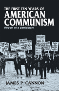 The First Ten Years of American Communism: Report of a Participant