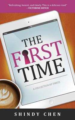 The First Time: A Collection of Firsts - Chen, Shindy