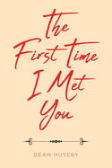 The First Time I Met You