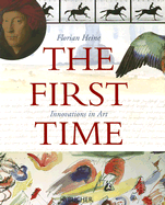 The First Time: Innovations in Art - Heine, Florian