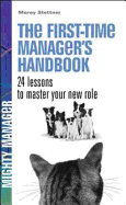The First Time Manager's Handbook. by Morey Stettner