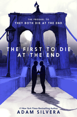 The First to Die at the End - Silvera, Adam