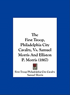The First Troop, Philadelphia City Cavalry, vs. Samuel Morris and Elliston P. Morris (1867)