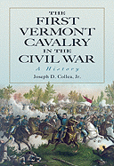 The First Vermont Cavalry in the Civil War: A History