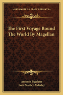 The First Voyage Round The World By Magellan