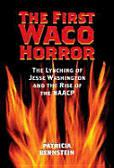 The First Waco Horror: The Lynching of Jesse Washington and the Rise of the NAACP
