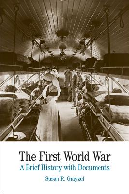 The First World War: A Brief History with Documents - Grayzel, Susan R, Professor