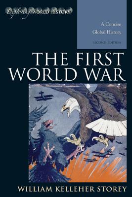 The First World War: A Concise Global History - Storey, William Kelleher