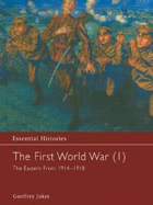 The First World War, Vol. 1: The Eastern Front 1914-1918