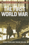 The First World War - Prior, Robin, and Wilson, Trevor, Professor