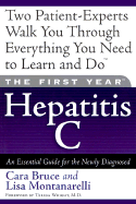 The First Year: Hepatitis C: An Essential Guide for the Newly Diagnosed