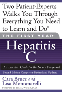 The First Year: Hepatitis C: An Essential Guide for the Newly Diagnosed