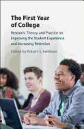 The First Year of College: Research, Theory, and Practice on Improving the Student Experience and Increasing Retention