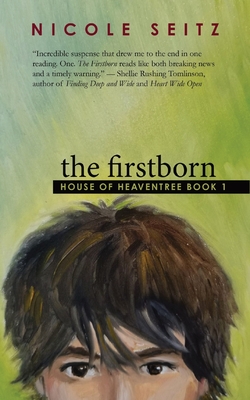 The Firstborn: House of Heaventree Book 1 - Seitz, Nicole