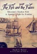 The Fish and the Falcon:: Gloucester's Resolute Role in America's Fight for Freedom