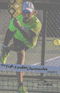 The Fish Finder Chronicles: Volume 1: Arriving Through Pickleball