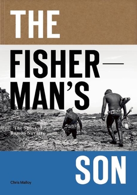 The Fisherman's Son: The Spirit of Ramon Navarro - Malloy, Chris