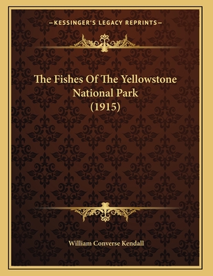 The Fishes of the Yellowstone National Park (1915) - Kendall, William Converse