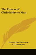 The Fitness of Christianity to Man