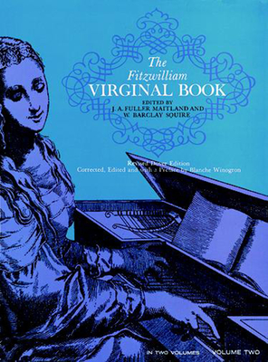 The Fitzwilliam Virginal Book Vol.2: Ed. Maitland-Squire, Rev. Dover Edition - Maitland, J. A. Fuller (Editor), and Squire, W. B. (Editor)