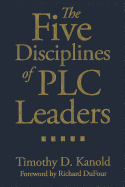 The Five Disciplines of PLC Leaders - Kanold, Timothy D, and DuFour, Richard (Foreword by)
