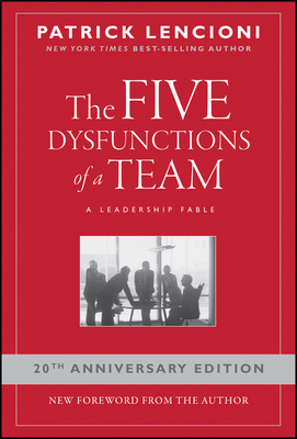 The Five Dysfunctions of a Team: A Leadership Fable - Lencioni, Patrick M