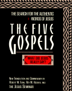The Five Gospels: The Search for the Authentic Words of Jesus: New Translation and Commentary