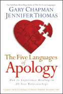 The Five Languages of Apology: How to Experience Healing in All Your Relationships - Thomas, Jennifer, and Chapman, Gary