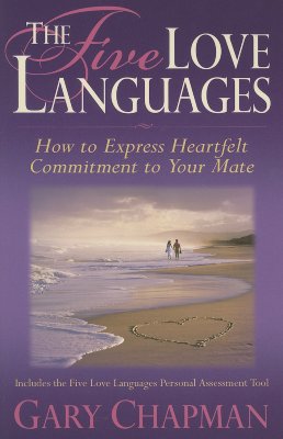The Five Love Languages: How to Express Heartfelt Commitment to Your Mate - Chapman, Gary