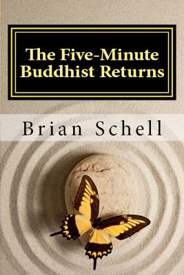 The Five-Minute Buddhist Returns - Schell, Brian