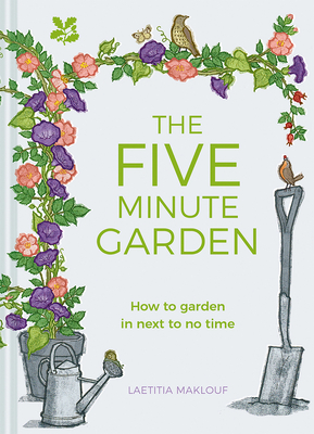 The Five Minute Garden - Maklouf, Laetitia