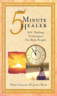 The Five-Minute Healer: Self-Healing Techniques for Busy People - Capone, Mary, and Rupp, Jan