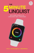 The Five-Minute Linguist: Bite-Sized Essays on Language and Languages