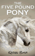 The Five Pound Pony & Other Stories