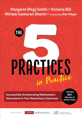 The Five Practices in Practice [Elementary]: Successfully Orchestrating Mathematics Discussions in Your Elementary Classroom - Smith, and Bill, Victoria L, and Sherin, Miriam Gamoran