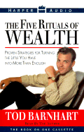 The Five Rituals of Wealth: Proven Strategies for Turning the Little You Have Into More Than Enough - Barnhart, Tod (Read by)