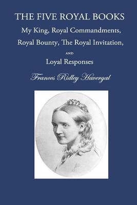 The Five "Royal" Books - Chalkley, David L (Editor), and Wegge, Glen T (Editor), and Havergal, Frances Ridley