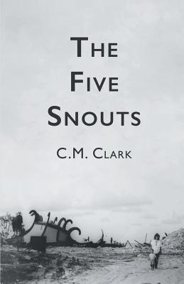 The Five Snouts - Clark, C M