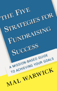 The Five Strategies for Fundraising Success: A Mission-Based Guide to Achieving Your Goals